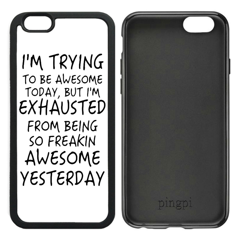 I'm trying to be awesome today, but I'm exhausted from being so freakin' awesome yesterday Case for iPhone 6 6S